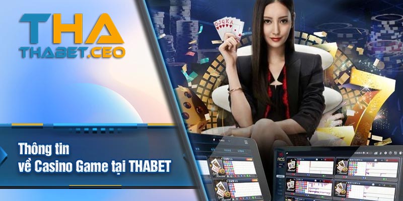 Thông tin về Casino Game tại THABET