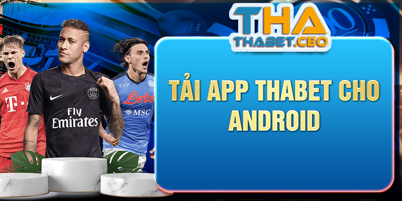 Tải app THABET cho Android 